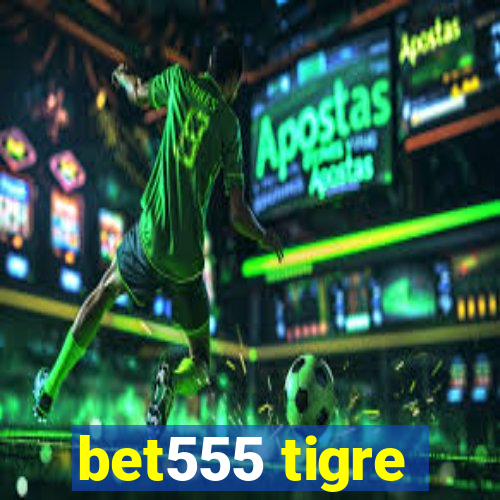 bet555 tigre